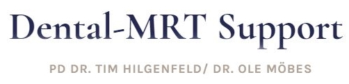 Dental MRT Support PD DR. TIM HILGENFELD/ DR. OLE MÖBES